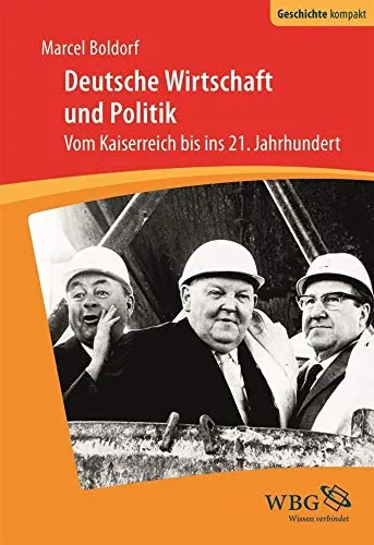 Deutsche Wirtschaft und Politik: Vom Kaiserreich bis ins 21. Jahrhundert - Business Wirtschaftsgeschichte, umfassender Überblick über die Entwicklung von Wirtschaft und Politik in Deutschland, ideal für Geschichtsinteressierte und Studierende.