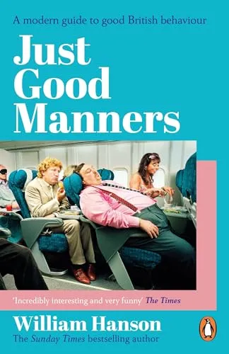 Just Good Manners: The Sunday Times bestselling guide to courtesy, charm, grace and decorum
