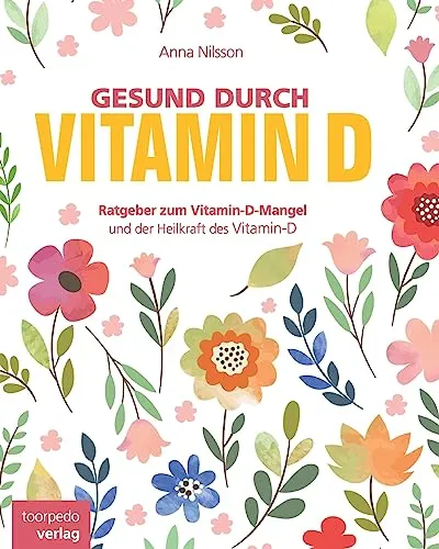 Gesund durch Vitamin-D: Der Vitamin-D Ratgeber