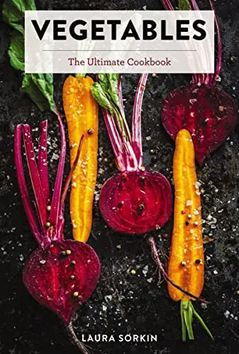 Produktbild Vegetables: The Ultimate Cookbook Featuring 300+ Delicious Plant-Based Recipes (Natural Foods Cookbook, Vegetable Dishes, Cooking and Gardening Books, ... Food, Gifts for Foodies) (Ultimate Cookbooks)