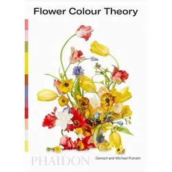 Flower Colour Theory von Darroch Putnam und Michael Putnam - Taschenbuch für kreative Gestalter, bietet umfassende Einblicke in Farbtheorie für Blumenarrangements.