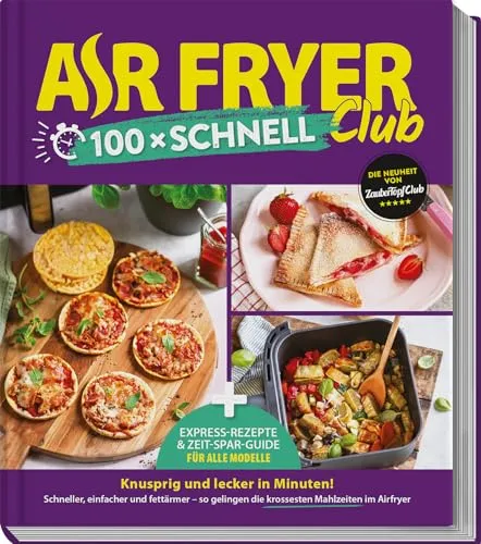 AIR FRYER 100 x schnell: Blitz-Rezepte für alle Modelle - Entdecken Sie kreative Blitz-Rezepte und hilfreiche Tipps im AIR FRYER Guide für köstliche Gerichte in Rekordzeit. Ideal für alle Airfryer-Modelle! Perfekt für schnellen Genuss und einfache Zubereitung.