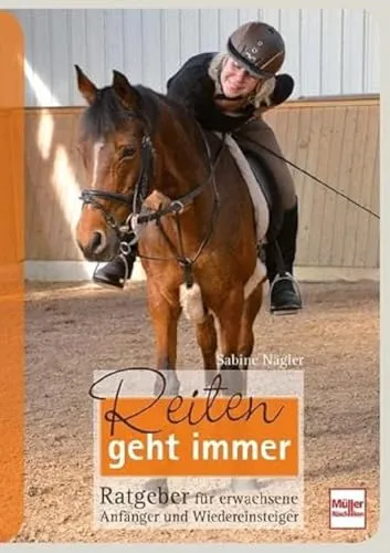 Produktbild Reiten geht immer: Ratgeber für erwachsene Anfänger und Wiedereinsteiger