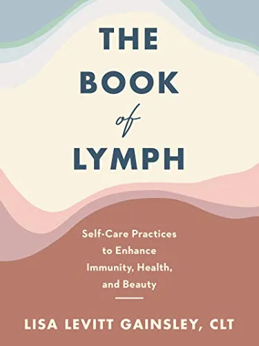 The Book of Lymph: Selbstpflege für Immunität und Gesundheit