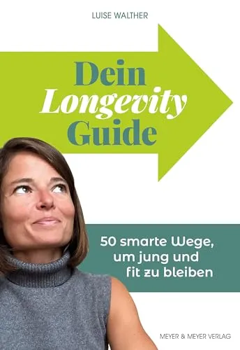 Dein Longevity Guide: 50 smarte Wege, um jung und fit zu bleiben