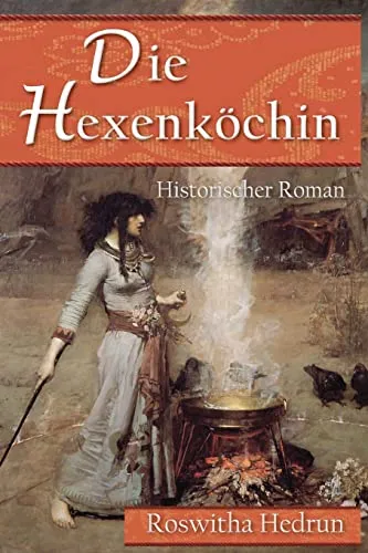 Die Hexenköchin: Historischer Roman