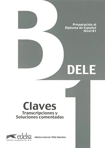 Preparación al DELE B1 - Claves. Transcripciones y soluciones comentadas. (ed. 2013) (Preparación Al Dele - Jóvenes Y Adultos - Preparación Al Dele - ... zum Übungsbuch (DELE, Aktuelle Ausgabe, B1)