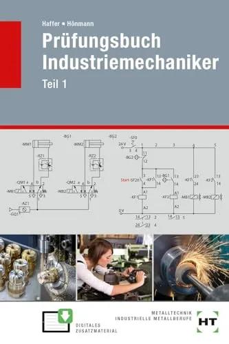 Prüfungsbuch Industriemechaniker: Teil 1 - Hörbuch für angehende Industriemechaniker, ideal zur gezielten Prüfungsvorbereitung und Vertiefung von Fachwissen.