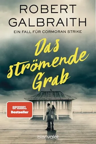 Das strömende Grab: Ein Fall für Cormoran Strike (Die Cormoran-Strike-Reihe, Band 7)
