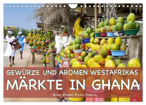 Gewürze und Aromen Westafrikas - Märkte in Ghana (Wandkalender 2026 DIN A4 quer) - Kalender mit hochwertigen Fotografien aus Ghana, ideal als Geschenk für Freunde und Familie. Nachhaltig produziert auf FSC-zertifiziertem Papier.