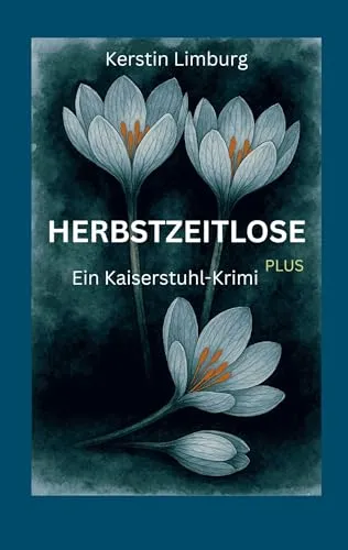 Herbstzeitlose: Ein Kaiserstuhl-Krimi