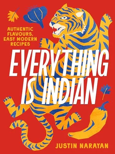 Everything is Indian: Authentische Aromen, moderne Rezepte - Kochbuch für Freizeit, Haus & Garten mit einfachen, modernen Rezepten für authentische indische Gerichte.