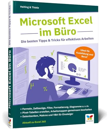 Microsoft Excel im Büro: Die besten Tipps u. Tricks für effektives Arbeiten. Für Excel 2010 bis 2019. Ideal für Ausbildung und Beruf