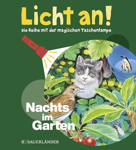 Nachts im Garten: Licht an! (Licht an! Die Reihe mit der magischen Taschenlampe, Band 12)