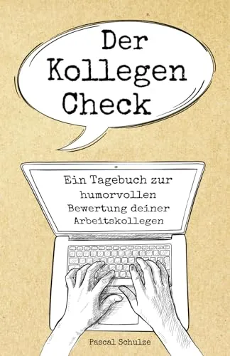 Der Kollegen-Check: Ein Tagebuch zur humorvollen Bewertung deiner Arbeitskollegen