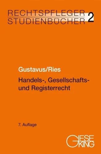 Handels-, Gesellschafts- und Registerrecht – Rechtspfleger-Studienbücher - Umfassende Studienunterlage für angehende Rechtspfleger, ideal zur Vorbereitung auf Prüfungen im Handels- und Gesellschaftsrecht.