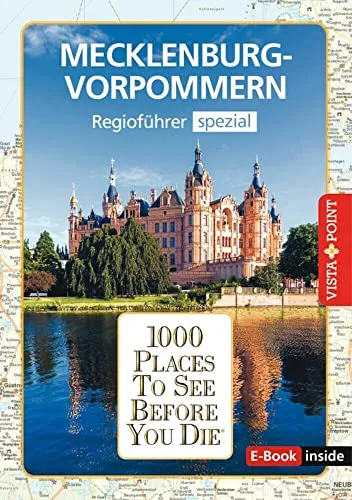 Reiseführer Mecklenburg-Vorpommern. Regioführer inklusive Ebook. Ausflugsziele, Sehenswürdigkeiten, Restaurants & Hotels uvm.: 1000 Places To See ... Die besten Tipps & Highlights. Mit Landkarte