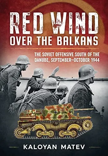 Red Wind over the Balkans: The Soviet Offensive South of the Danube September-october, 1944