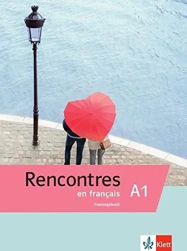 Rencontres en français A1: Trainingsbuch - Lehrbuch für Französisch A1, ideal zur Verbesserung der Sprachkenntnisse mit praxisnahen Übungen und hilfreichen Tipps.