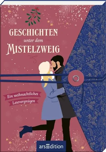 Geschichten unter dem Mistelzweig: Ein weihnachtliches Lesevergnügen | Die schönsten Kurzgeschichten für den Advent