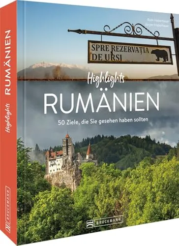 Reise-Bildband – Highlights Rumänien: 50 unvergessliche Reiseziele - Reise-Bildband über Rumänien mit 50 atemberaubenden Zielen, perfekt für Entdecker und Kulturinteressierte.