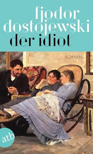 Der Idiot: Roman in vier Teilen