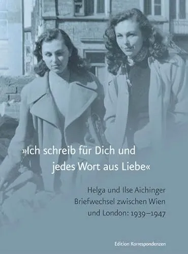 »Ich schreib für Dich und jedes Wort aus Liebe«: Briefwechsel, Wien-London 1939-1947 - Essays & Briefwechsel, ein bewegender Briefwechsel zwischen Wien und London, der die Liebe und den historischen Kontext der Jahre 1939-1947 einfängt.