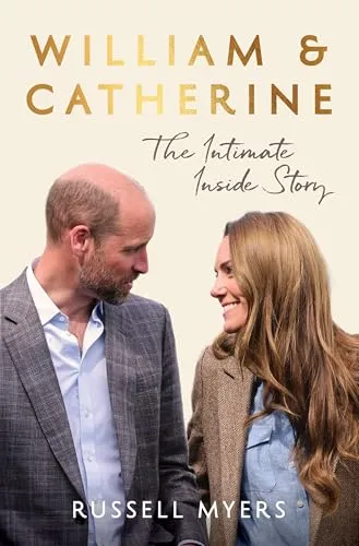 William & Catherine: The Intimate Inside Story - The Instant Sunday Times Bestseller