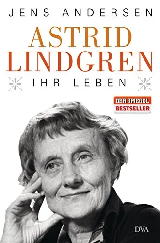 Astrid Lindgren. Ihr Leben von Deutsche Verlags-Anstalt (DVA)