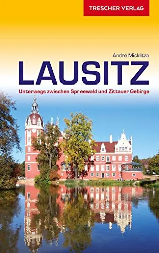 Reiseführer Lausitz: Unterwegs zwischen Spreewald und Zittauer Gebirge