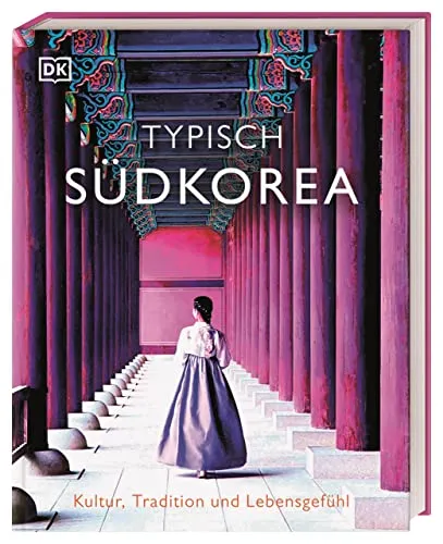 Typisch Südkorea: Kultur, Tradition und Lebensgefühl - Ein Geschenk für Südkorea-Fans - Freizeit, Haus & Garten. Entdecken Sie die faszinierende Kultur und Tradition Südkoreas in diesem inspirierenden Buch!