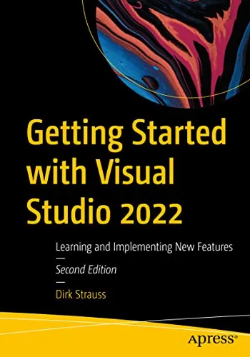 Getting Started with Visual Studio 2022: Neue Funktionen entdecken - Hardware & Technik - Lernen Sie die neuesten Funktionen von Visual Studio 2022 kennen und setzen Sie diese effektiv um.