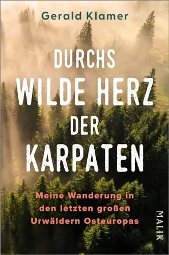 Produktbild Durchs wilde Herz der Karpaten: Meine Wanderung in den letzten großen Urwäldern Osteuropas | Wanderungen im UNESCO-Weltnaturerbe Alte Buchenwälder
