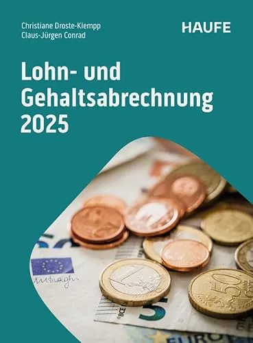 Lohn- und Gehaltsabrechnung 2025 (Haufe Fachbuch) - Recht: Umfassendes Fachbuch für die präzise Berechnung von Löhnen und Gehältern, inklusive aktueller rechtlicher Änderungen und praxisnahen Beispielen.