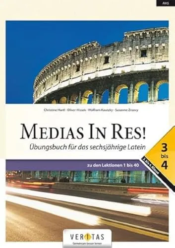 Medias In Res! L6. 3–4 Übungsbuch für das sechsjährige Latein: zu den Lektionen 1 bis 35