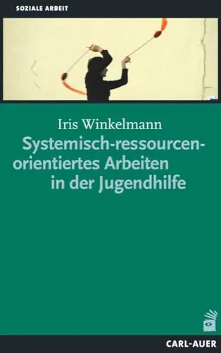 Systemisch-ressourcenorientiertes Arbeiten in der Jugendhilfe - Fachbuch für soziale Arbeit, das innovative Ansätze zur Unterstützung von Jugendlichen bietet und auf Ressourcen fokussiert.