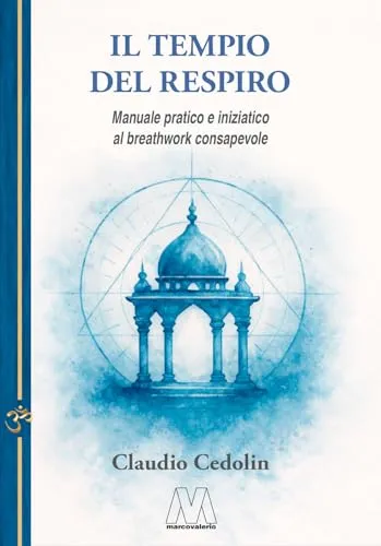 Il tempio del respiro. Manuale pratico e iniziatico al breathwork consapevole. Nuova ediz.