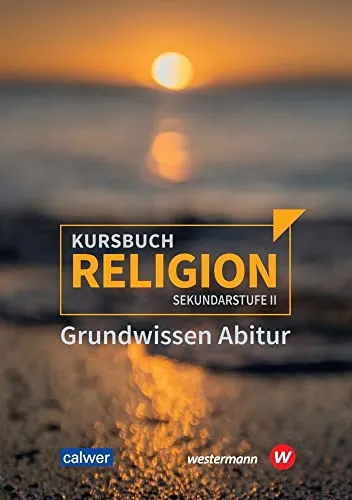 Kursbuch Religion Sekundarstufe II - Ausgabe 2021 - Das Kursbuch für die Sekundarstufe II bietet umfassendes Grundwissen für das Abitur und unterstützt den Religionsunterricht in der Oberstufe mit klar strukturierten Inhalten.