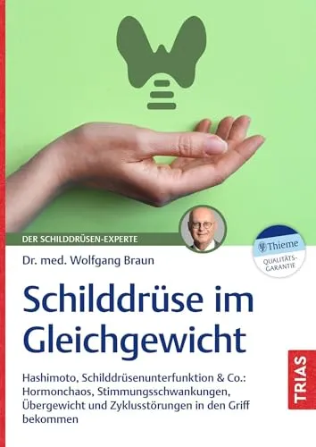Schilddrüse im Gleichgewicht: Hashimoto, Schilddrüsenunterfunktion & Co. - Ratgeber zur Schilddrüsengesundheit, der hilft, Hormonchaos, Stimmungsschwankungen und Übergewicht effektiv zu bewältigen.