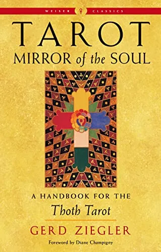 Tarot: Mirror of the Soul; A Handbook for the Thoth Tarot (Weiser Classics)