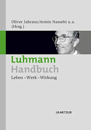 Luhmann-Handbuch: Leben – Werk – Wirkung - Recht, umfassende Analyse von Niklas Luhmanns Theorien und deren Einfluss auf die moderne Rechtswissenschaft.