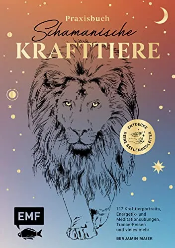 Praxisbuch Schamanische Krafttiere – Entdecke deine Seelenbegleiter - Prophetie: 117 Krafttierportraits mit Energetik- und Meditationsübungen für tiefgreifende spirituelle Erfahrungen und persönliche Transformation.