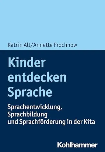 Kinder entdecken Sprache: Sprachentwicklung in der Kita - Pädagogische Berufe, umfassender Leitfaden zur Sprachförderung und -bildung für die frühkindliche Entwicklung.