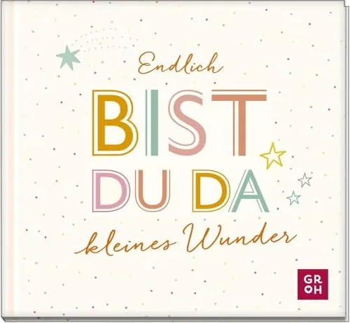 Endlich bist du da, kleines Wunder: Kleines Geschenkbuch für frischgebackene Eltern | Liebevolle Gestaltung und gute Wünsche zur Geburt (Geschenke für frischgebackene Mütter)