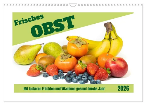 Frisches Obst - Mit leckeren Früchten und Vitaminen gesund durchs Jahr! (Wandkal