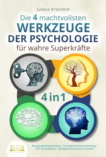 Die 4 machtvollsten WERKZEUGE DER PSYCHOLOGIE für wahre Superkräfte - NLP für Job & Karriere: Entdecken Sie effektive Manipulationstechniken und persönliche Entwicklung, um Ihre Kommunikationsfähigkeiten zu optimieren und beruflich zu wachsen.