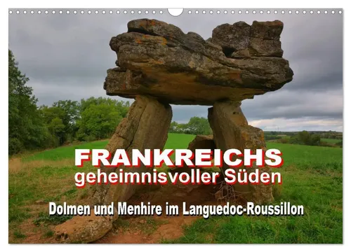 Thomas Bartruff | Frankreichs geheimnisvoller Süden - Dolmen und Menhire - Kalender 2025 mit beeindruckenden Motiven aus der Jungsteinzeit. Perfekt für Reisefans und Kunstliebhaber, die die Geschichte Europas erkunden möchten.