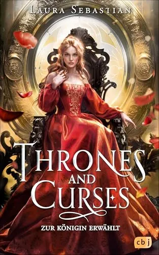 Thrones and Curses - Zur Königin erwählt: Finale der Bestseller-Trilogie - Unterhaltungsliteratur, das packende Finale der New-York-Times-Bestsellerreihe mit überraschenden Wendungen und fesselnden Charakteren.