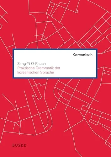 Praktische Grammatik der koreanischen Sprache - Lehrbuch zur koreanischen Grammatik, ideal für Sprachlerner und Schüler, die ihre Kenntnisse vertiefen möchten.