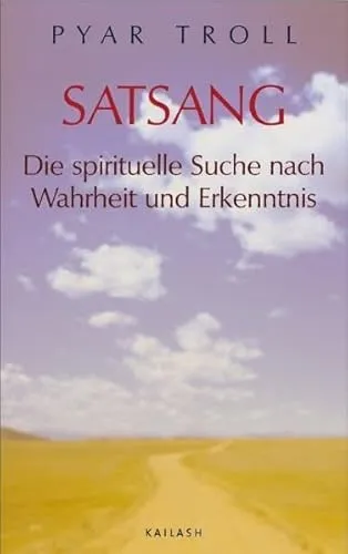 Satsang: Die sprituelle Suche nach Wahrheit und Erkenntnis
